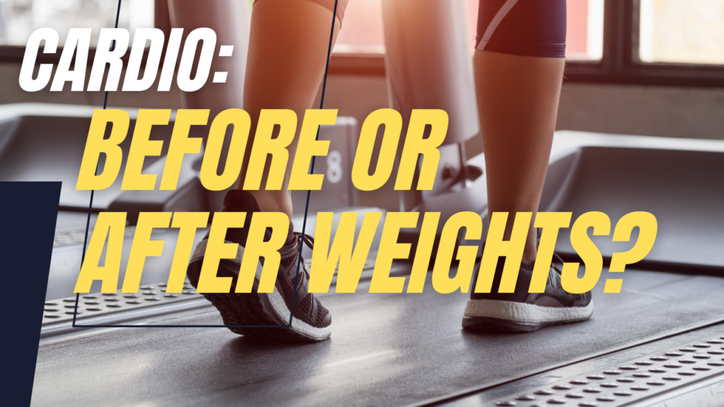 cardio before or after weights