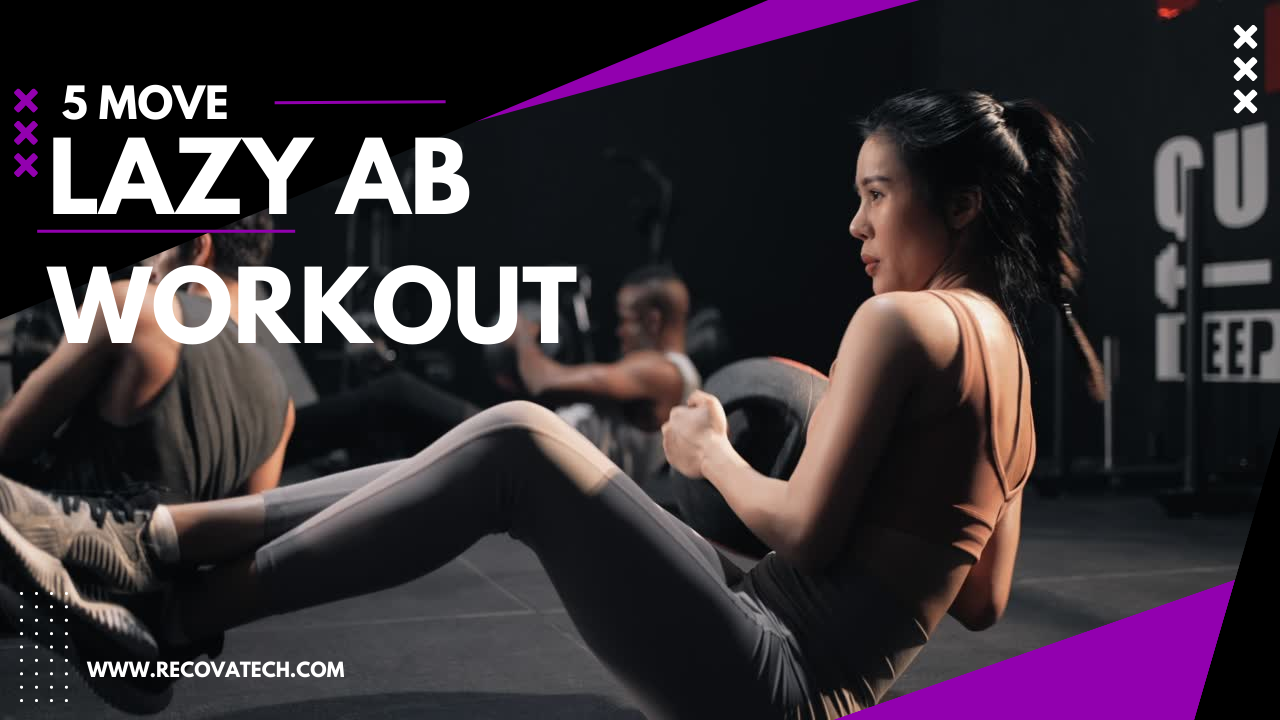 5 move lazy ab workout exercises to help burn belly fat