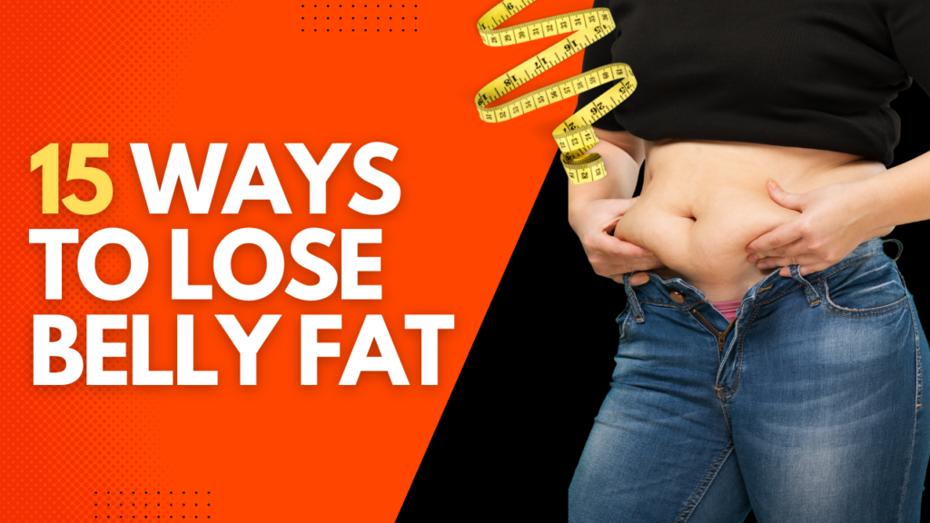 15 easy ways to lose belly fat in 2023
