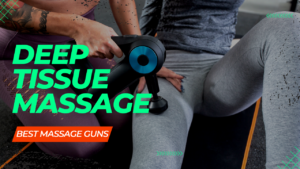Best Massage Gun for Deep Tissue Massage