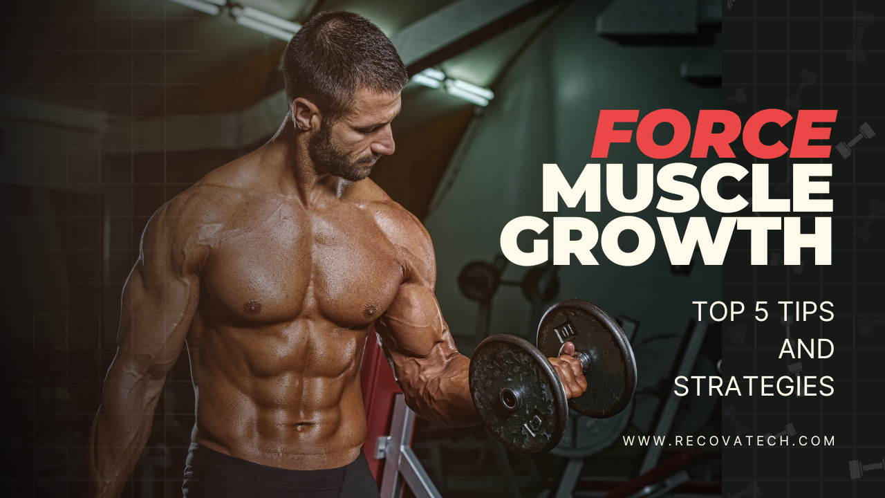 how to force muscle growth