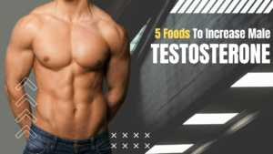 5 foods to increase male testosterone levels naturally